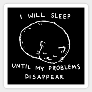 I will sleep until my problems disappear Sticker